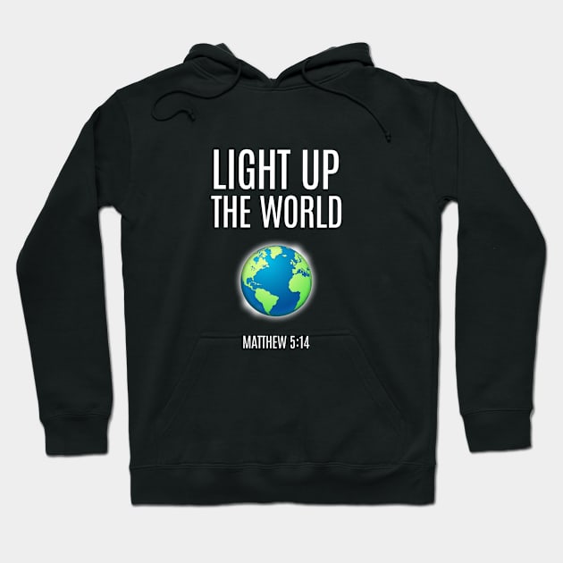 Light Up The World. Matthew 5:14. Christian Shirts, Hoodies and gifts Hoodie by ChristianLifeApparel